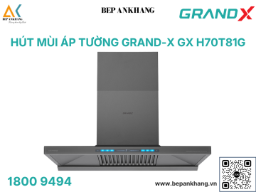Máy hút mùi áp tường Grand X GX H70T81G - Made in Malaysia